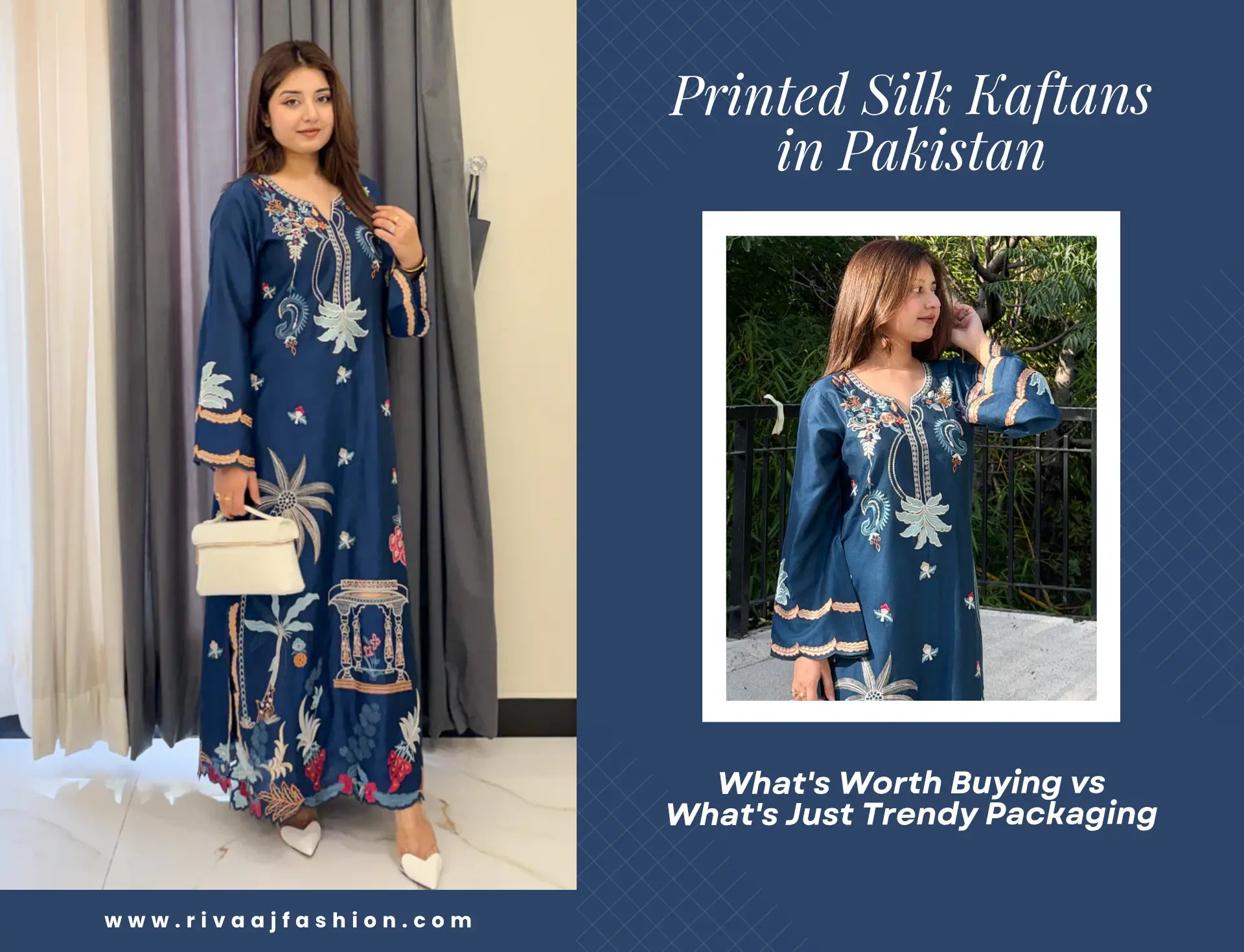 Printed Silk Kaftans in Pakistan — What's Worth Buying vs What's Just Trendy Packaging